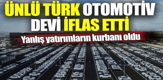 Ünlü Türk otomotiv devi iflas etti!