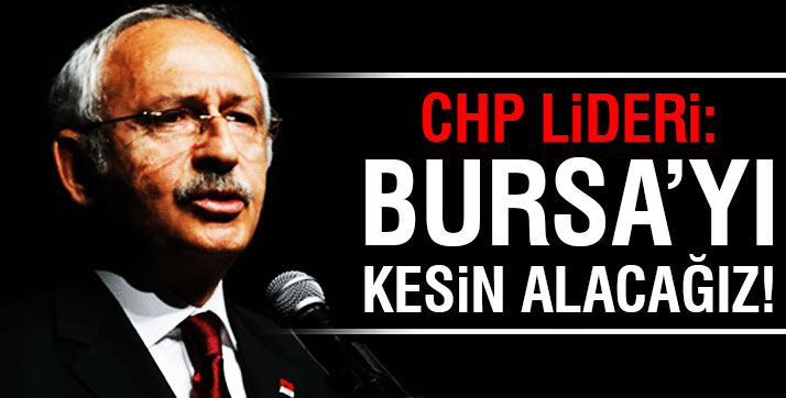 Kılıçdaroğlu: Bursa