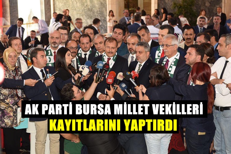 AK Parti Bursa milletvekilleri kayıtlarını yaptırdı