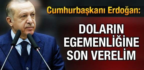 Erdoğan;Artık Dolar