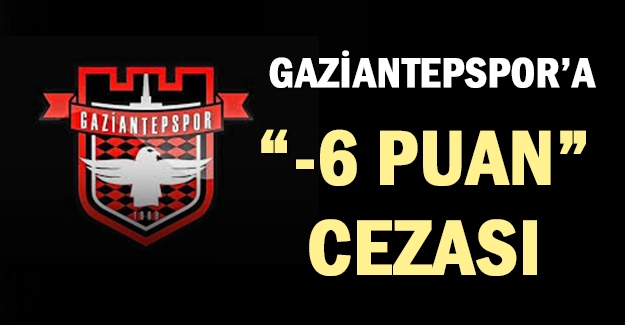 Gaziantepspor 6 Puan Daha Ceza Aldı