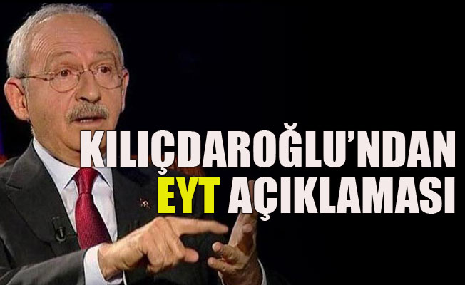 Kılıçdaroğlu EYT projesini açıkladı