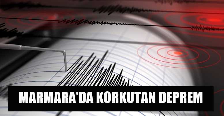 Marmarada Korkutan Deprem