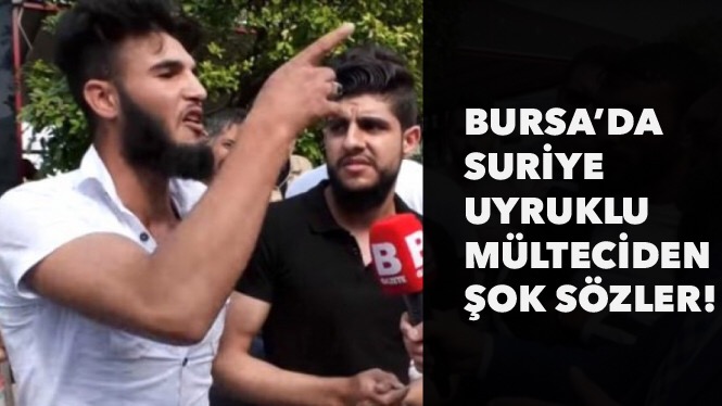 Bursa’da Suriyeli’den flaş sözler ‘’Kafa Keserim’’