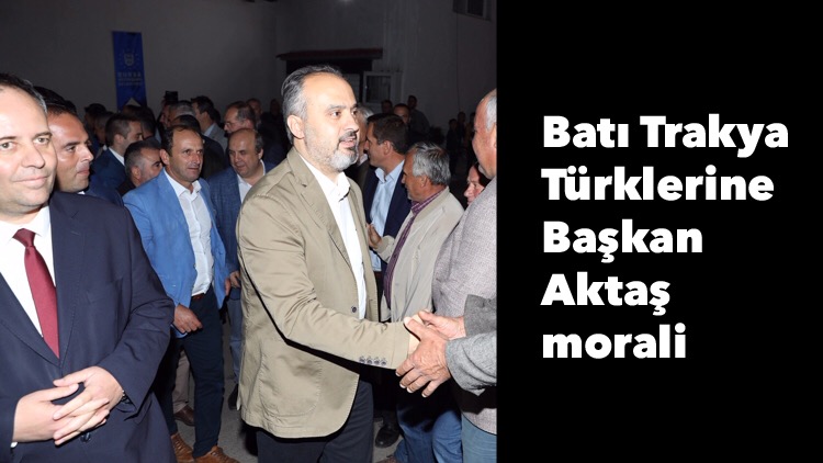 Batı Trakya Türklerine Başkan Aktaş morali