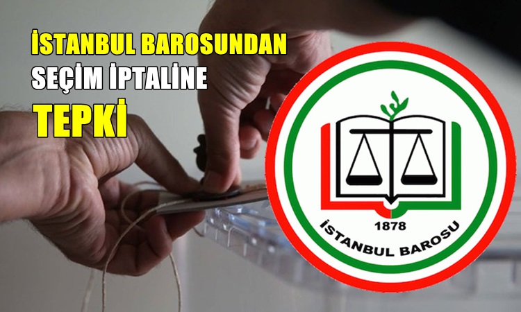 İstanbul Barosundan Seçim İptaline Tepki