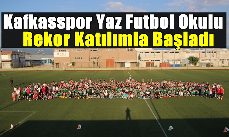 Kafkasspor Yaz Futbol Okulu Rekor Katılımla Başladı