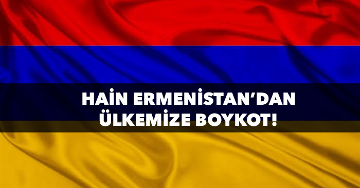 Hain ermenistandan ülkemize boykot!