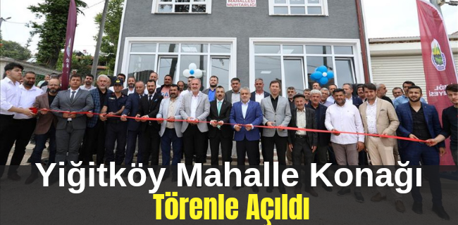 Yiğitköy Mahalle Konağı Törenle Açıldı