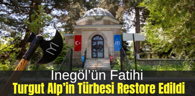 İnegöl’ün Fatihi Turgut Alp’in Türbesi Restore Edildi