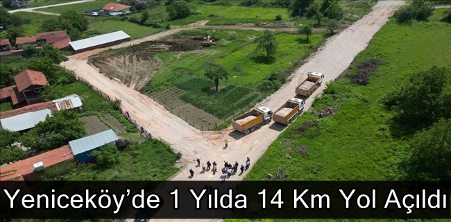 Yeniceköy’de 1 Yılda 14 Km Yol Açıldı