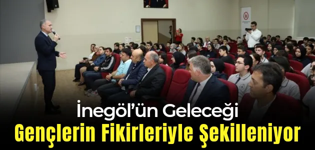 İnegöl’ün Geleceği Gençlerin Fikirleriyle Şekilleniyor