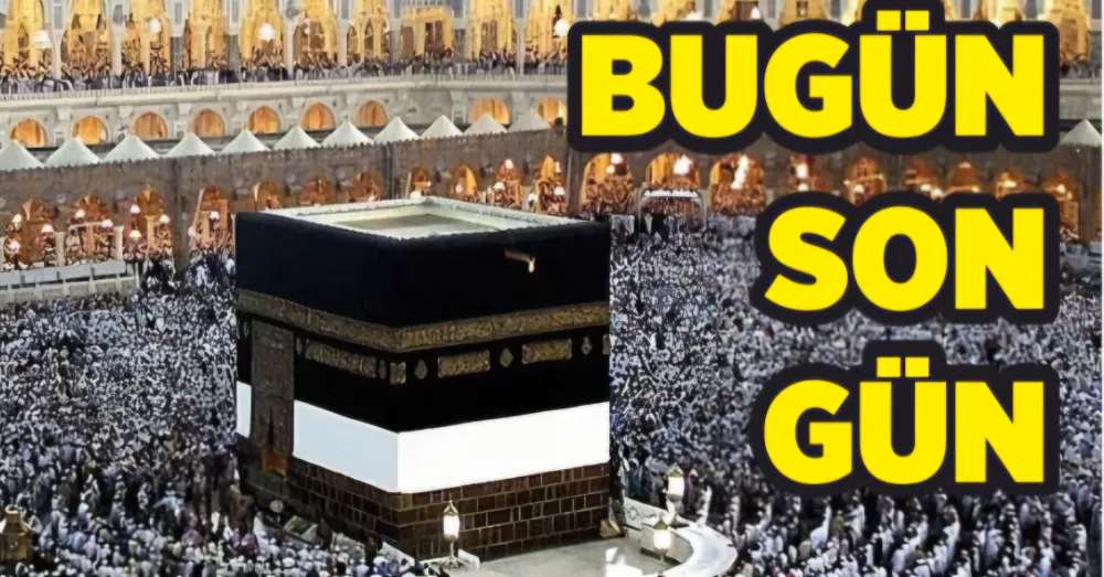Hacca gidecekler dikkat bugün son gün !