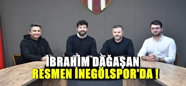 İBRAHİM DAĞAŞAN RESMEN İNEGÖLSPOR