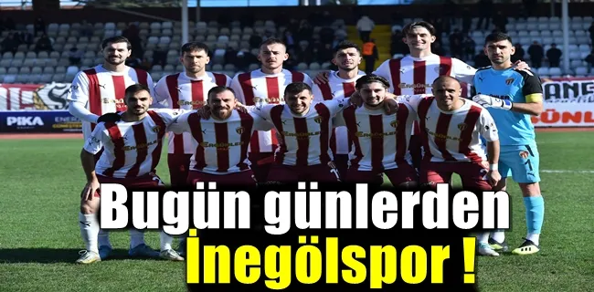 Bugün günlerden İnegölspor !