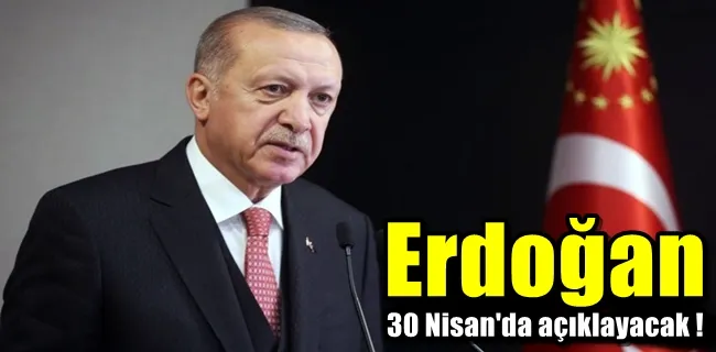 Cumhurbaşkanı Erdoğan 30 Nisan’da açıklayacak! Emekli maaşı, asgari ücret !