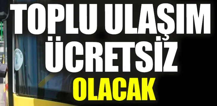 Toplu taşıma 3 gün ücretsiz olacak 