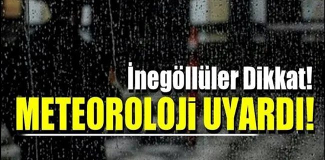 İnegöllüler dikkat meteoroloji gün verip uyardı !