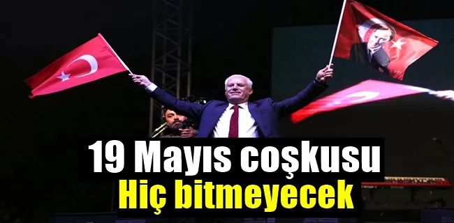 19 Mayıs coşkusu hiç bitmeyecek