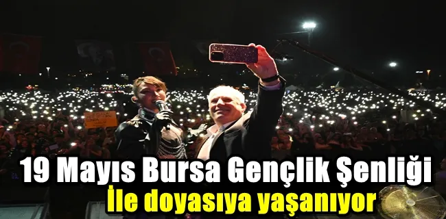 19 Mayıs Bursa Gençlik Şenliği ile doyasıya yaşanıyor