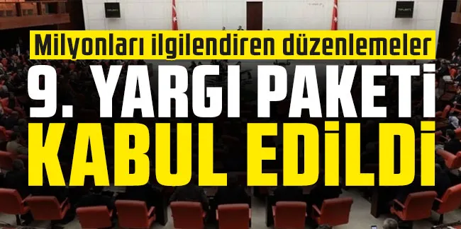 9. Yargı Paketi, TBMM Adalet Komisyonu’nda kabul edildi