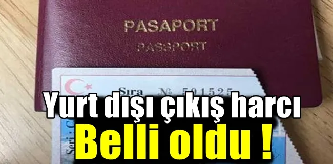 Yurt dışı çıkış harcı belli oldu !