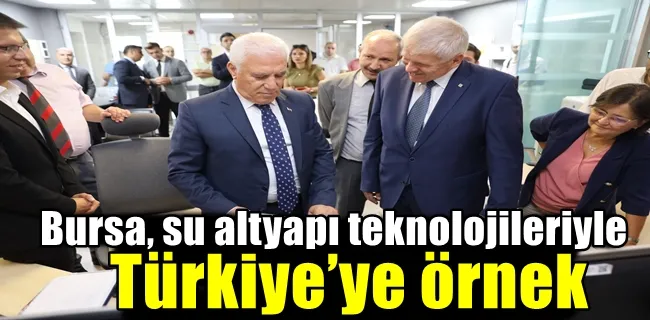 Bursa, su altyapı teknolojileriyle Türkiye’ye örnek