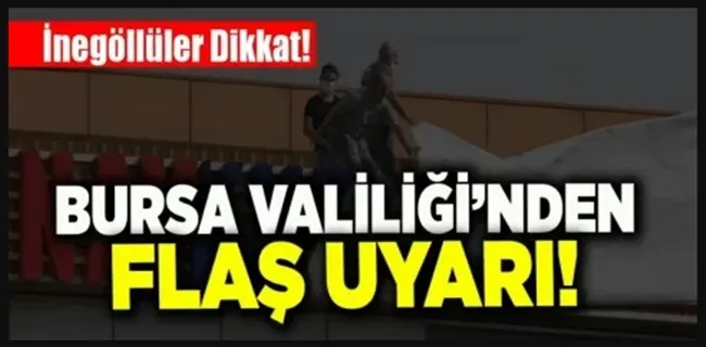 İnegöllüler dikkat Valilikten flaş uyarı !