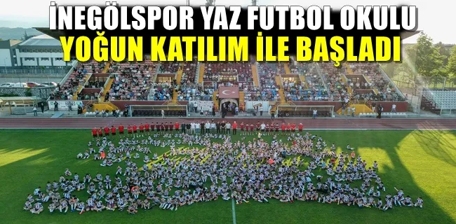 İNEGÖLSPOR YAZ FUTBOL OKULU YOĞUN KATILIM İLE BAŞLADI