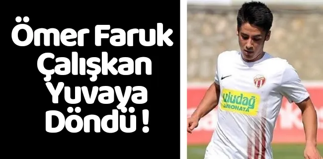 Ömer Faruk Çalışkan yuvaya döndü !