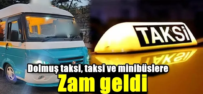 Dolmuş taksi, taksi ve minibüslere de zam geldi