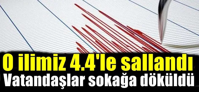 O ilimiz sallandı vatandaşlarda tedirginliğe neden oldu !
