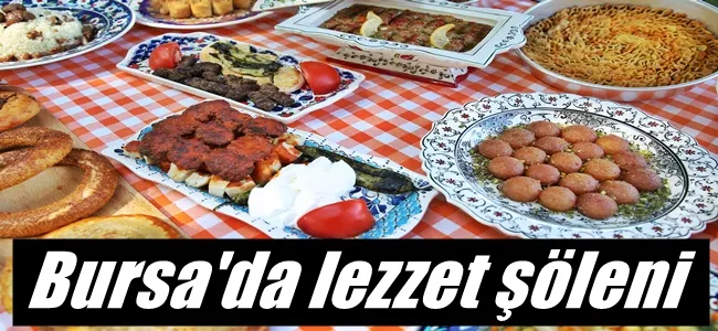Bursa’da lezzet şöleni yaşanıyor