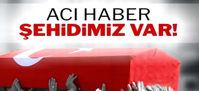 Acı haber şehidimiz var !