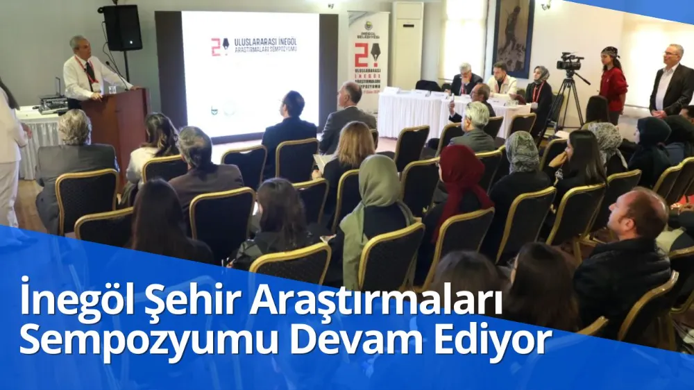İnegöl Şehir Araştırmaları Sempozyumu Devam Ediyor
