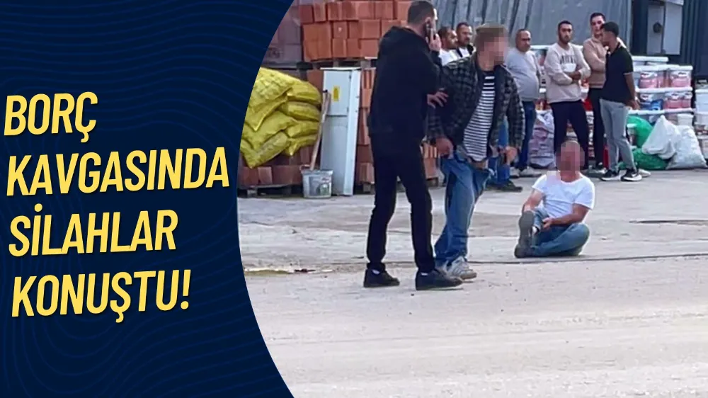 Borç tartışması silahlı kavgaya dönüştü: 2 yaralı, 2 gözaltı