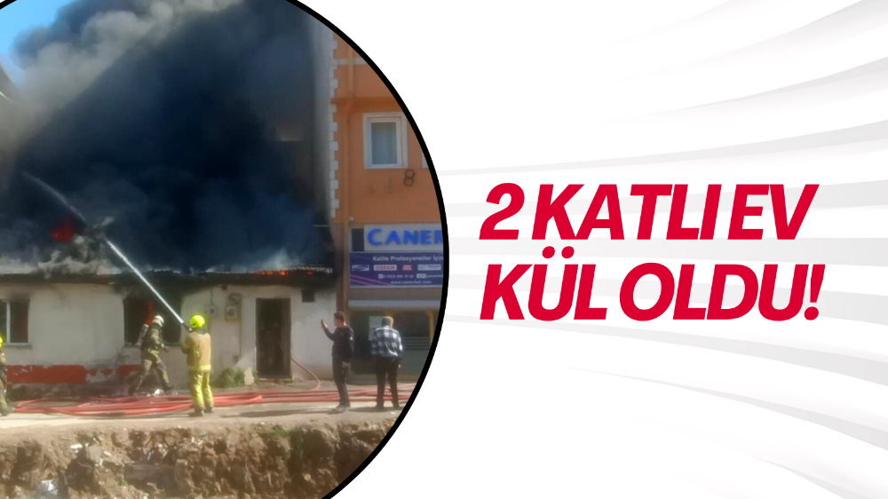 2 katlı müstakil ev alev alev yandı