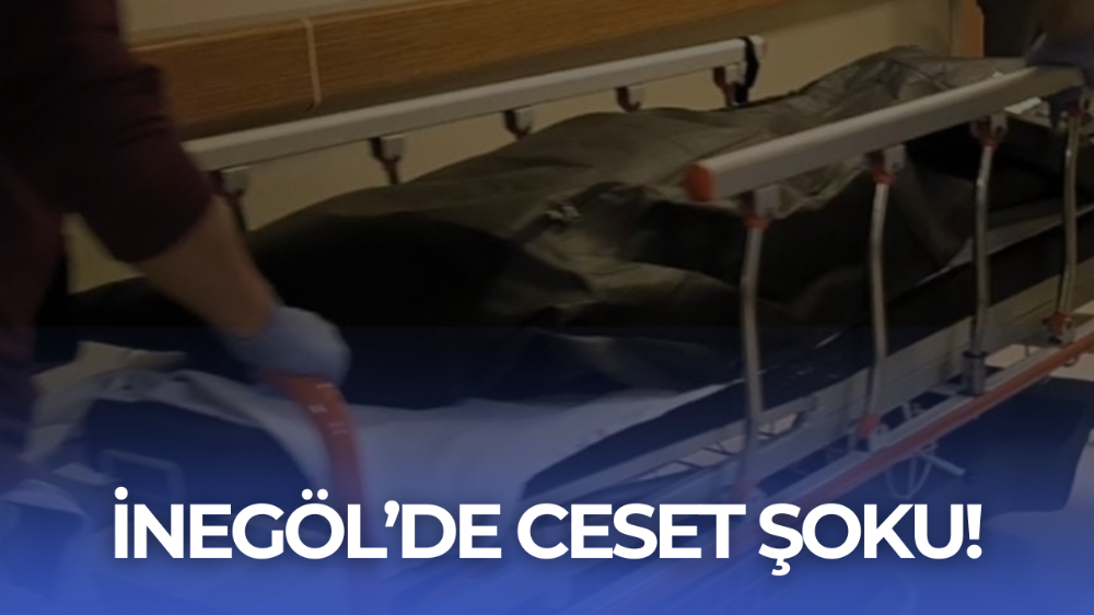 İnegöl’de ceset şoku! Yabancı uyruklu şahıs…