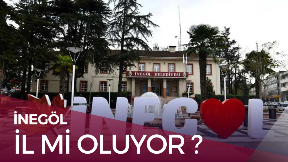 İNEGÖL İL Mİ OLUYOR ?