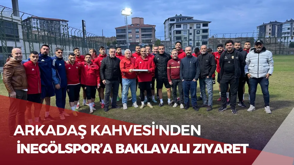 Arkadaş Kafesinden İnegölspor’a Baklavalı Ziyaret