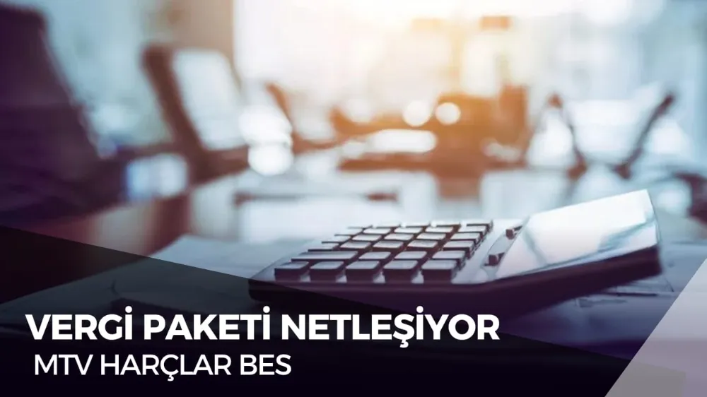 Ekonomi Paketinde Yeni Dönem: Vergiler, BES ve MTV’de Kapsamlı Değişiklikler Geliyor