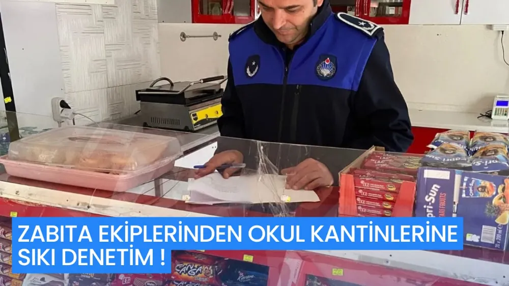 Zabıta Ekiplerinden Okul Kantinlerine Sıkı Denetim