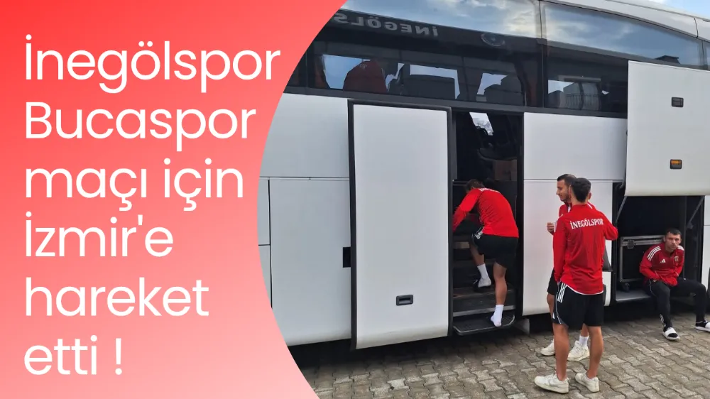 İnegölspor Bucaspor maçı için İzmir