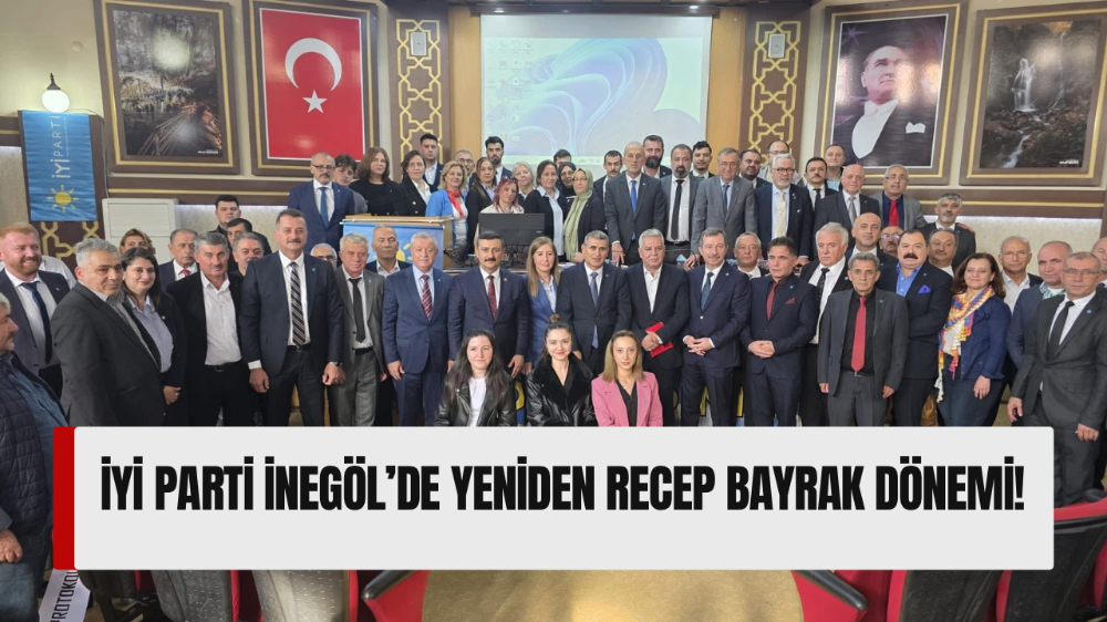 İYİ Parti İnegöl’de Recep Bayrak güven tazeledi
