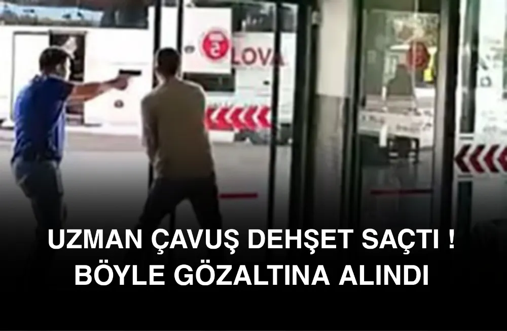 Otogarda Dehşet Saçan Uzman Çavuş Etrafa Ateş Açtı!