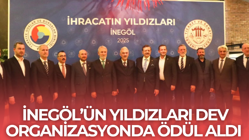 İnegöl’de “İhracatın Yıldızları” ödülleri sahiplerini buldu