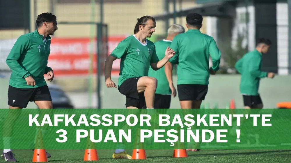 Kafkasspor Başkent’te 3 Puan Peşinde
