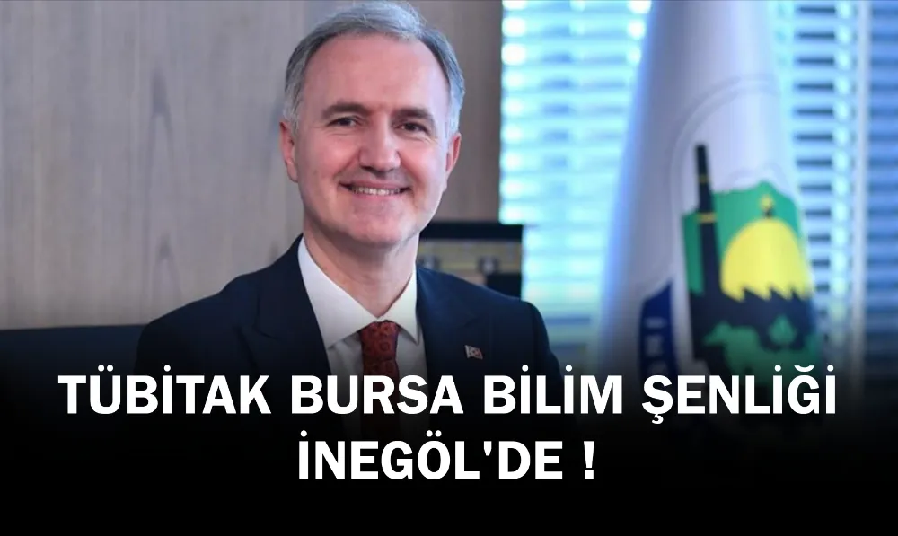 Tübitak Bursa Bilim Şenliği İnegöl’de