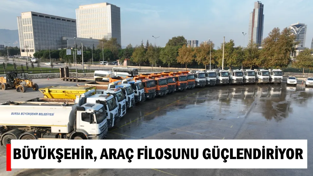 BÜYÜKŞEHİR, ARAÇ FİLOSUNU GÜÇLENDİRİYOR