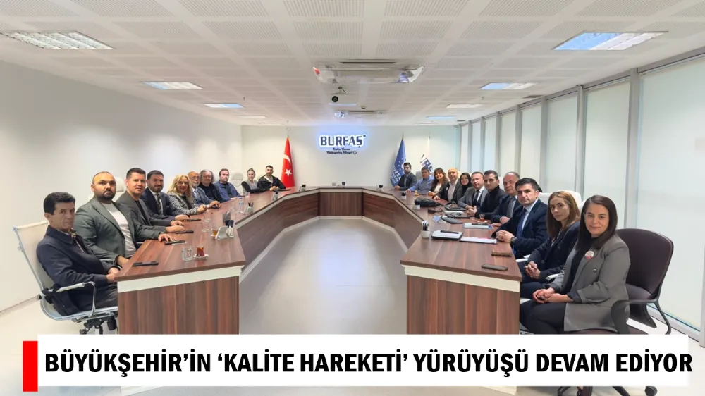 BÜYÜKŞEHİR’İN ‘KALİTE HAREKETİ’ YÜRÜYÜŞÜ DEVAM EDİYOR